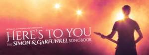 VR Theatrical Presents HERE'S TO YOU The Simon & Garfunkel Songbook Image