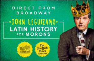 North American Tour Of LATIN HISTORY FOR MORONS With John Leguizamo Launches at Apollo Theater Tomorrow Night 