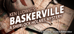 The Game Is Definitely Afoot At Theater At Monmouth With Ken Ludwig's BASKERVILLE 