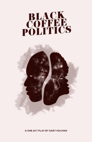 BLACK COFFEE POLITICS Comes To 13th St Repertory Theater Image