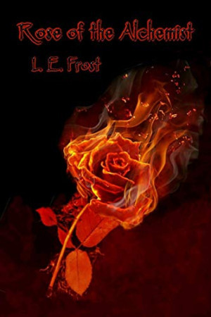 Author L.E. Frost Releases YA Fantasy Novel, ROSE OF THE ALCHEMIST 