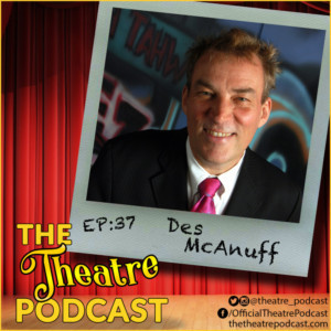 The Theatre Podcast With Alan Seales Welcomes Des McAnuff 