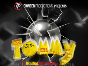 Pioneer Productions Presents THE WHO'S TOMMY 