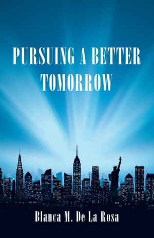 Author Blanca M. De La Rosa Releases New Book, 'Pursuing A Better Tomorrow' 
