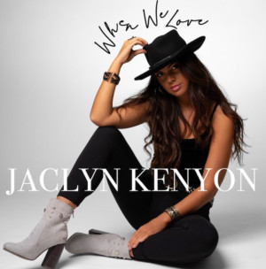 Rising Country Artist Jaclyn Kenyon Releases New Single 'When We Love' Image