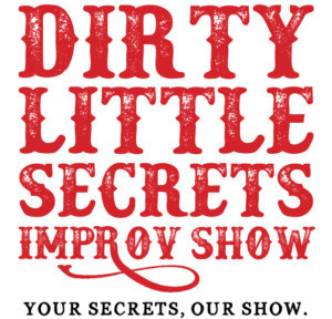 DIRTY LITTLE SECRETS IMPROV SHOW Sets Next Performance Date Image