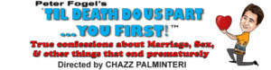 Peter Fogel's TIL DEATH DO US PART...YOU FIRST! Comes To Miami Theater Center  Image