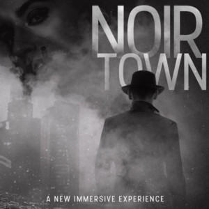 Immersive Experience NOIRTOWN To Premiere At The Rave Theater Festival, Announces Casting  Image