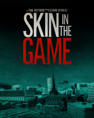 Cast Announced For New Thriller SKIN IN THE GAME From Writer Paul Westwood  Image