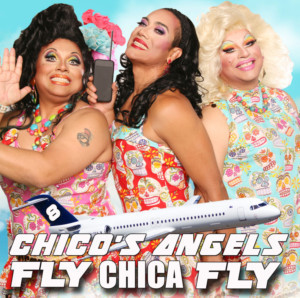 Chico's Angels Premieres New Show FLY CHICA FLY! At The Colony Theater 