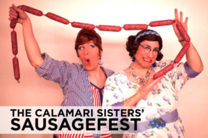 CALAMARI SISTERS' SAUSAGEFEST Announced At Greater Boston Stage Company  Image