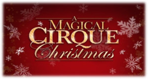 A MAGICAL CIRQUE CHRISTMAS Comes to Aronoff Center - Procter & Gamble Hall Image