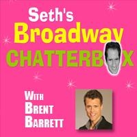 TV Exclusive: Seth's Broadway Chatterbox with Brent Barrett 