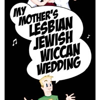 BWW REVIEWS: My Mother's Lesbian Jewish Wiccan Wedding (Extended Again)