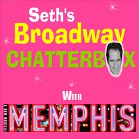 TV Exclusive: Seth's Broadway Chatterbox with Memphis