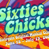 Harlequin Productions Presents SIXTIES CHICKS Through 7/19