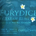 Cape Rep Presents Sarah Ruhl's EURYDICE 5/6-6/6