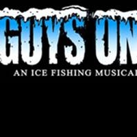 GUYS ON ICE, An Ice Fishing Musical Comedy Opens 2/5 at Actors Theater of Minn.