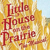 TV: LITTLE HOUSE ON THE PRAIRIE, THE MUSICAL On Tour!