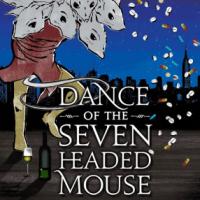 Win A Pair Of Tickets To DANCE OF THE SEVEN HEADED MOUSE For July 5th! Video