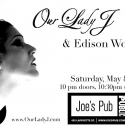 OUR LADY J and EDISON WOODS Play Joe's Pub  May 8