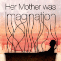Annex Theatre Presents HER MOTHER WAS IMAGINATION, 7/30-8/28 Video