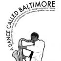 A DANCE CALLED BALTIMORE Plays at the North Ave. Market, 8/13 & 8/14