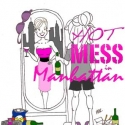 HOT MESS IN MANHATTAN Comes To Midtown Theatre 10/18