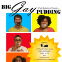 White Rainbows Comedy Group Presents 'Big Gay Pudding + Friends' 10/8-10/23