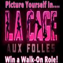 BWW Contests: Win a Walk-On Role in LA CAGE AUX FOLLES - Finalists Announced!