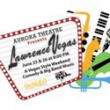 Aurora Theatre Presents LAWRENCEVEGAS 6/25, 6/26 Video
