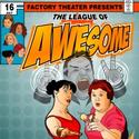 The Factory Theater Presents THE LEAGUE OF AWESOME 7/9 Video