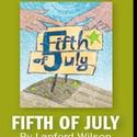FIFTH OF JULY Comes to Bay Street July 6 - August 1 Video