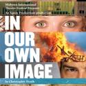 MITF Presents IN OUR OWN IMAGE, Opens 7/18 Video