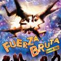 FUERZA BRUTA Offers $35 Summer Tickets
