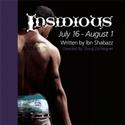 INSIDIOUS Plays The Road Less Traveled Theater 7/16-8/1 Video