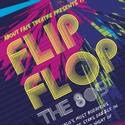 About Face Theatre Presents FLIP FLOP: The 80s 8/23