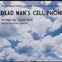 The Evergreen Players at Loyola University Maryland Present DEAD MANS CELL PHONE