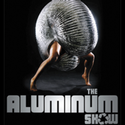 The Aluminum Show Arrives in Wilmington at the DuPont Theatre 1/16