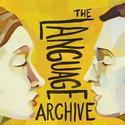THE LANGUAGE ARCHIVE Concludes Limited Engagement 12/19 Video