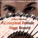 Fells Point Corner Theatre Presents Compleat Female Stage Beauty 3/11-4/10