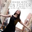 Sutton Foster Live Album Set for 3/15 Release; Track List