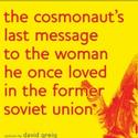 Canadian Stage Presents The Cosmonaut's Last Message... 4/16-5/14 Video