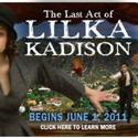 Lookingglass Theatre Presents THE LAST ACT OF LILKA KADISON 6/1-7/24