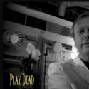 PLAY DEAD Announces New Performance Schedule
