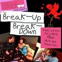 Circle Circle dot dot Presents THE BREAK-UP/BREAK-DOWN 6/25-7/11