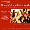 Theaterlab To Host SHE'S GOT THE BEAT, YEAH! 7/18 Video