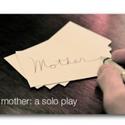 NY International Fringe Presents MOTHER 8/12-28 Video