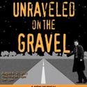 Spotlighters Presents UNRAVELED ON THE GRAVEL 8/4-21
