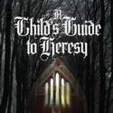 The REP Premieres A Child's Guide to Heresy